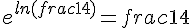e^{ln(frac{1}{4})}=frac{1}{4}