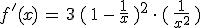 f'(x)\,=\,3\,(\,1\,-\,\frac{1}{x}\,)^2\,\cdot\,(\,\frac{1}{x^2}\,)