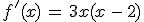f'(x)\,=\,3x(x\,-\,2)