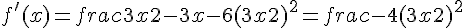 f'(x) = frac{3x+2 - 3x-6}{(3x+2)^2} = frac{-4}{(3x+2)^2}