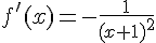 f'(x)=-\frac{1}{(x+1)^2}