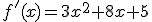 f'(x)=3x^2+8x+5