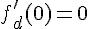 f'_d(0) = 0