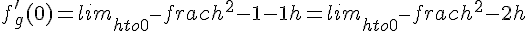 f'_g(0) = lim_{h to 0^-} frac{h^2 - 1 - 1}{h} = lim_{h to 0^-} frac{h^2 - 2}{h}