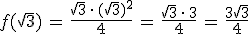 f(\sqrt{3})\,=\,\frac{\sqrt{3}\,\cdot\,(\sqrt{3})^2}{4}\,=\,\frac{\sqrt{3}\,\cdot\,3}{4}\,=\,\frac{3\sqrt{3}}{4}