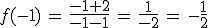 f(-1)\,=\,\frac{-1%2B2}{-1-1}\,=\,\frac{1}{-2}\,=\,-\frac{1}{2}