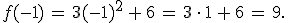 f(-1)\,=\,3(-1)^2\,%2B\,6\,=\,3\,\cdot\,1\,%2B\,6\,=\,9.