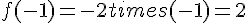 f(-1)=-2times  (-1)=2