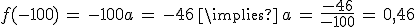 f(-100)\,=\,-100a\,=\,-46\,\implies\,a\,=\,\frac{-46}{-100}\,=\,0%2C46