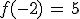 f(-2)\,=\,5