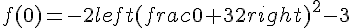 f(0)=-2left(frac{0+3}{2}right)^2-3