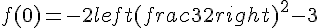 f(0)=-2left(frac{3}{2}right)^2-3