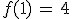 f(1)\,=\,4