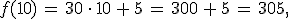 f(10)\,=\,30\,\cdot\,10\,%2B\,5\,=\,300\,%2B\,5\,=\,305%2C