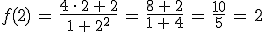 f(2)\,=\,\frac{4\,\cdot\,2\,%2B\,2}{1\,%2B\,2^2}\,=\,\frac{8\,%2B\,2}{1\,%2B\,4}\,=\,\frac{10}{5}\,=\,2
