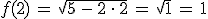 f(2)\,=\,\sqrt{5\,-\,2\,\cdot\,2}\,=\,\sqrt{1}\,=\,1