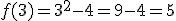 f(3)=3^2-4=9-4=5