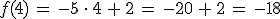 f(4)\,=\,-5\,\cdot\,4\,%2B\,2\,=\,-20\,%2B\,2\,=\,-18