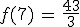 f(7)\,=\,\frac{43}{3}