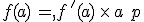 f(a)\,=,f\,'(a)\,\times  \,a\,+\,p