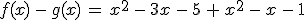 f(x)\,-\,g(x)\,=\,x^2\,-\,3x\,-\,5\,%2B\,x^2\,-\,x\,-\,1