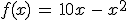 f(x)\,=\,10x\,-\,x^2