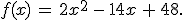 f(x)\,=\,2x^2\,-\,14x\,%2B\,48.