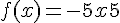 f(x) = -5x + 5