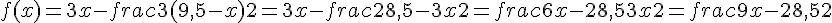 f(x) = 3x - frac{3(9{,}5-x)}{2} = 3x - frac{28{,}5-3x}{2} = frac{6x-28{,}5+3x}{2} = frac{9x-28{,}5}{2}