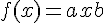 f(x) = ax + b