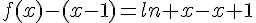 f(x)-(x-1)=ln x-x+1