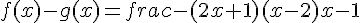 f(x)-g(x)=frac{-(2x+1)(x-2)}{x-1}