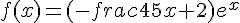 f(x)=(-frac{4}{5}x+2)e^x