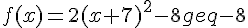 f(x)=2(x+7)^2-8geq-8