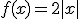 f(x)=2|x|