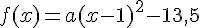 f(x)=a(x-1)^2-13{,}5