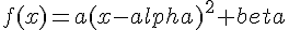 f(x)=a(x-alpha)^2+beta