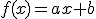 f(x)=ax+b