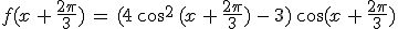 f(x\,%2B\,\frac{2\pi}{3})\,=\,(4\,\cos^2\,(x\,%2B\,\frac{2\pi}{3})\,-\,3)\,\cos(x\,%2B\,\frac{2\pi}{3})