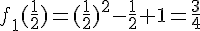 f_1(\frac{1}{2})=(\frac{1}{2})^2-\frac{1}{2}+1=\frac{3}{4}