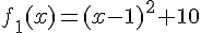 f_1(x)=(x-1)^2+10