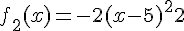 f_2(x) = -2(x-5)^2 + 2