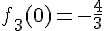 f_3(0)=-\frac{4}{3}