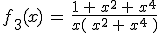 f_3(x)\,=\,\frac{1\,%2B\,x^2\,%2B\,x^4}{x(\,x^2\,%2B\,x^4\,)}