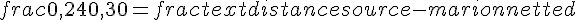 frac{0{,}24}{0{,}30} = frac{text{distance source-marionnette}}{d}