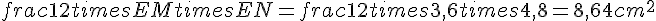 frac{1}{2}times  ~EMtimes  ~EN=frac{1}{2}times  ~3{,}6times  ~4{,}8=8{,}64~cm^2