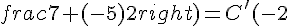 C'left(frac{1+(-5)}{2};frac{7+(-5)}{2}right)=C'(-2;1)