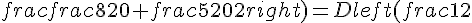 Dleft(frac{frac{1}{3}+frac{2}{3}}{2};frac{frac{8}{20}+frac{5}{20}}{2}right)=Dleft(frac{1}{2};frac{13}{40}right)