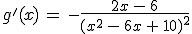 g'(x)\,=\,-\frac{2x\,-\,6}{(x^2\,-\,6x\,%2B\,10)^2}