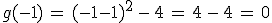 g(-1)\,=\,(-1-1)^2\,-\,4\,=\,4\,-\,4\,=\,0